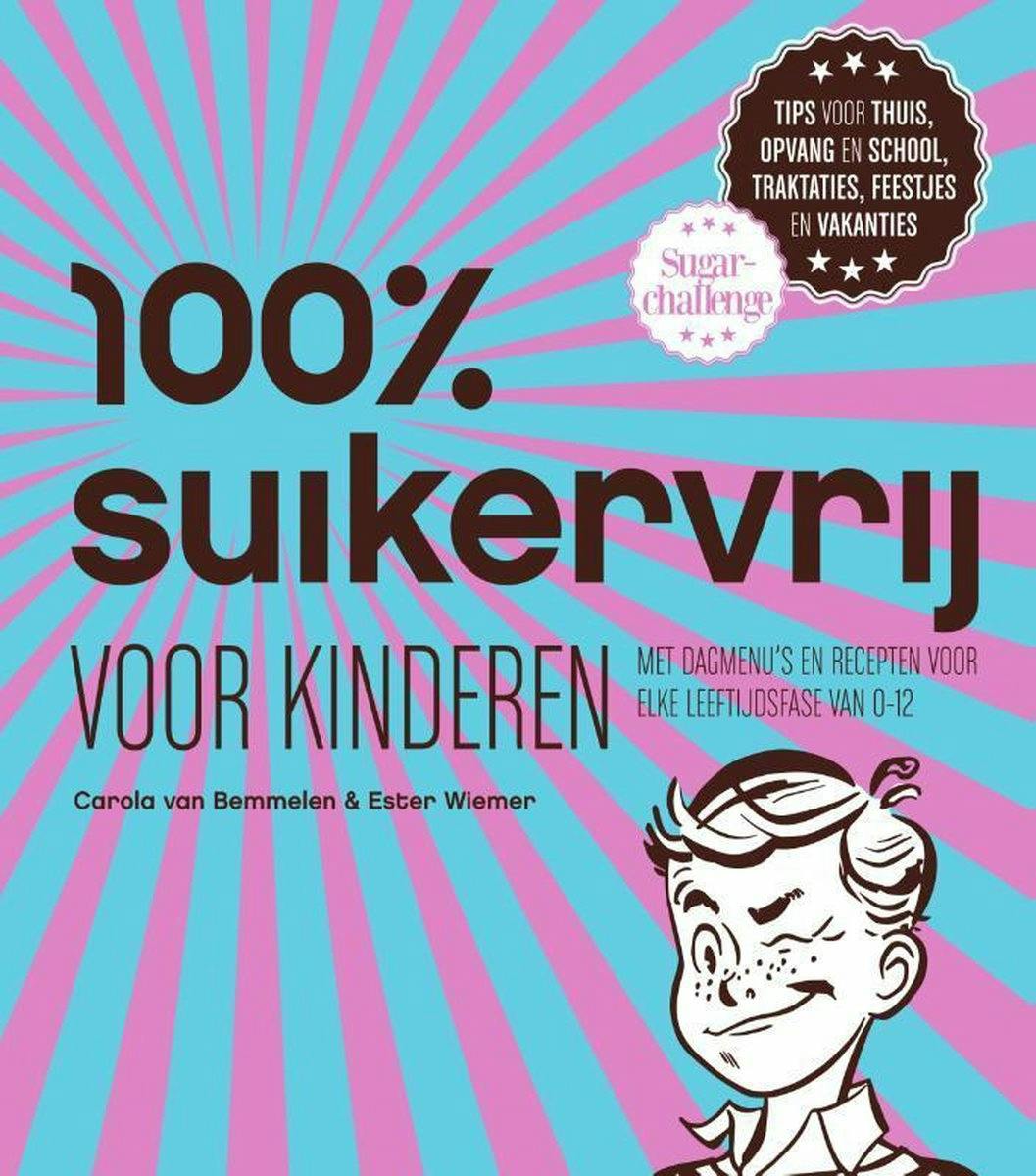 100 Procent Suikervrij Voor Kinderen - Carola Van Bemmelen