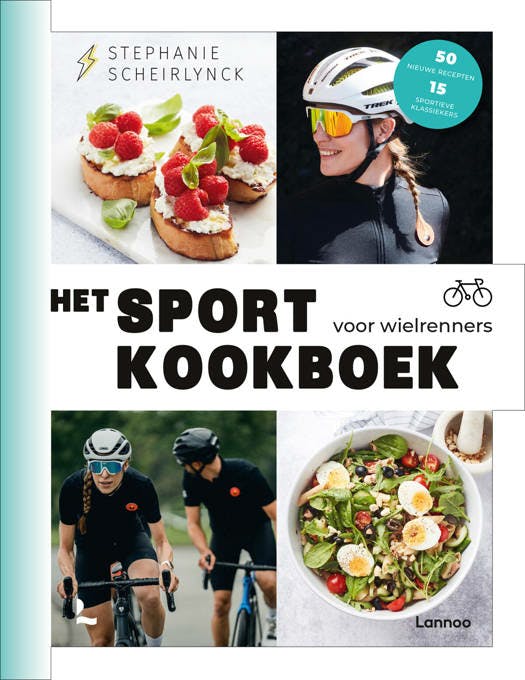 Het Sportkookboek Voor Wielrenners - Stephanie Scheirlynck